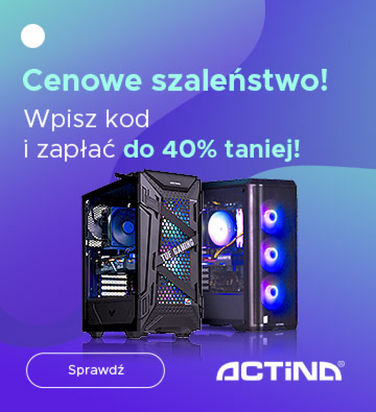 Komputery Actina do 40% taniej!